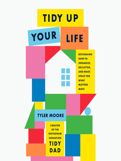 Title details for Tidy Up Your Life by Tyler Moore - Wait list